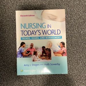 Nursing in Today’s World by Amy J. Steven and Holli Sowerby